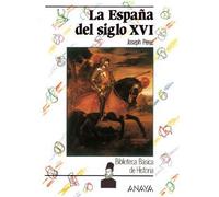 La España del siglo XVI (Historia Y Literatura - Biblioteca Básica De Historia)