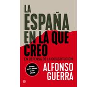 La España en la que creo. | Alfonso Guerra