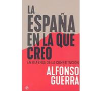 La España En La Que Creo: En Defensa De La Constitucion