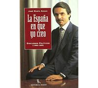 LA ESPAÑA EN QUE YO CREO (DISCURSOS POLÍTICOS: 1990-1995)