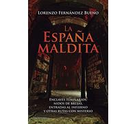 La España maldita: Enclaves templarios, nidos de brujas, entradas al infierno y otras rutas con misterio (PRACTICA)