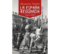 La España Resignada (1952-1960); La década Desconocida: 14 (Arzalia Historia)