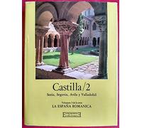 LA ESPAÑA ROMÁNICA . CASTILLA 2 . SORIA, SEGOVIA, ÁVILA Y VALLADOLID
