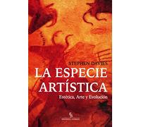 La especie artística. Estética, Arte y Evolución: 1 (SIN COLECCION)