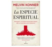 La Especie Espiritual: Por qué las creencias son parte de la naturaleza humana. (Ensayo)