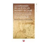 La esperanza de la fe en un mundo secular: Discernimiento cultural y anuncio del evangelio para las islas lejanas en tiempos de cambio: 200 (Actualidad)