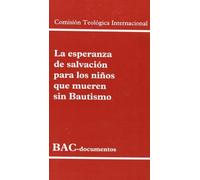 La esperanza de salvación para los niños que mueren sin bautismo (DOCUMENTOS)