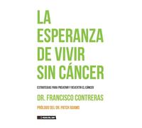 La esperanza de vivir sin cáncer: Estrategias para prevenir y revertir el cáncer