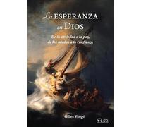 La esperanza en Dios: De la ansiedad a la paz, de los miedos a la confianza