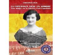 La esperanza tiene un nombre. Una mujer en la Guerra Civil española: 3 (Testigos de la Guerra Civil Española)