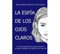 La Espía de los ojos claros: Una trama apasionante surgida durante la II Guerra Mundial en la Huelva de los años 40