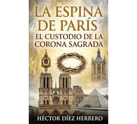LA ESPINA DE PARÍS: EL CUSTODIO DE LA CORONA SAGRADA