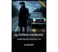LA ESPINA SAGRADA: CARRETERA DE SILENCIO Y FE