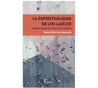 LA ESPIRITUALIDAD DE LOS LAICOS. Redescubrir su papel y su misión.