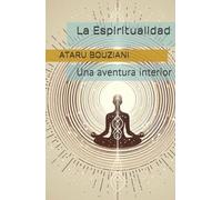 La Espiritualidad: Una aventura interior