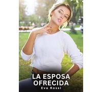La Esposa Ofrecida: Relatos Eróticos de Sexo para Adultos: 80