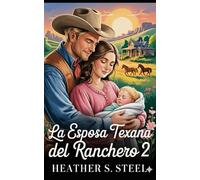 La Esposa Texana del Ranchero 2: Una esposa por correo (familia elegida, matrimonio de conveniencia)