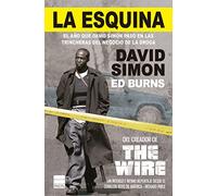 La esquina: El año que David Simon pasó en las trincheras del negocio de la droga (Principal Bolsillo)