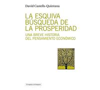 La esquiva búsqueda de la prosperidad: Una breve historia del pensamiento económico: 20 (El espejo y la lámpara)