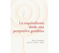 La esquizofrenia desde una perspectiva gestáltica (Los Libros del CTP)