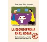 La Esquizofrenia En El Hogar: Guia Practica Para Familiares Y Ami Gos