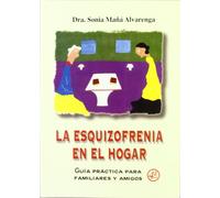 La esquizofrenia en el hogar: Guía práctica para familiares y amigos (PSICOLOGIA)