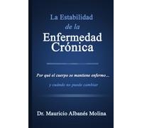 La Estabilidad de la Enfermedad Crónica: Por qué el cuerpo se mantiene enfermo… y cuándo no puede cambiar