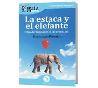 La estaca y el elefante. El poder ilimitado de las creencias | Hermindo Piñeiro