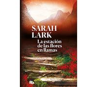 La estación de las flores en llamas (Trilogía del Fuego 1)