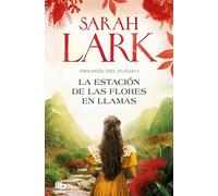 La estación de las flores en llamas (Trilogía del Fuego 1) (Ficción)