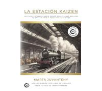 La estación Kaizen: Un viaje extraordinario donde cada parada acelera tu crecimiento y redefine tu destino
