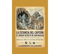 LA ESTANCIA DEL CAPITÁN: EL ORIGEN SECRETO DE SAN NICOLÁS Fantasmas, sillar y las leyendas del Topo Chico