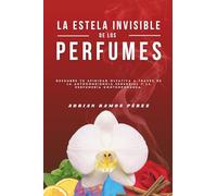 La Estela Invisible De Los Perfumes