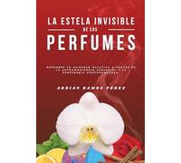 La Estela Invisible: Descubre la magia, los secretos y el caos de la perfumería