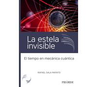La estela invisible: El tiempo en mecánica cuántica (Ciencia Hoy)