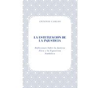La Estetización de la Injusticia: Reflexiones Sobre la Justicia Ética y la Exposición Simbólica (Entre Cuerpos y Vínculos)