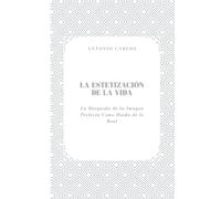 La Estetización de la Vida: La Búsqueda de la Imagen Perfecta Como Huida de lo Real