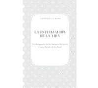 La Estetización de la Vida: La Búsqueda de la Imagen Perfecta Como Huida de lo Real (El Yo Bajo Presión)