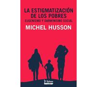 La Estigmatización de los pobres: Eugenismo y darwinismo social (MIL Y UN MARXISMOS)