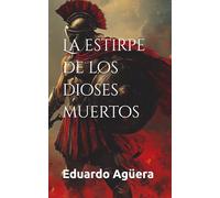 La estirpe de los dioses muertos: La conjura de los sabios en el ocaso de la Antigua Grecia. Novela histórica. (Novelas de ficción históricas)