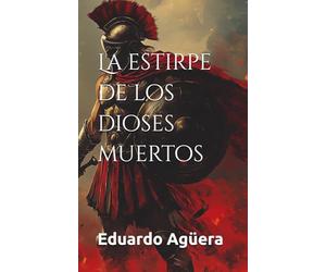 La estirpe de los dioses muertos: La conjura de los sabios en el ocaso de la Antigua Grecia. Novela histórica. (Novelas de ficción históricas)