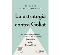 La estrategia contra Goliat: La nueva competencia de los líderes del mercado. Pequeños, ágiles y disruptivos (MANAGEMENT Y LIDERAZGO)