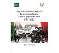 La estrategia de la tensión terrorismo neofascista y tramas golpistas en Italia, 1969-1980 (CIENCIAS SOCIALES Y JURÍDICAS)