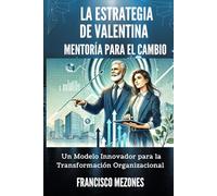 La Estrategia de Valentina: Mentoría Para el Cambio: Un Modelo Innovador Para la Transformación Organizacional