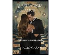 La estrategia del amor: Crónicas de un amor de ensueño (La trilogia del amor)