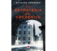La estrategia del cocodrilo: La autora debuta con una novela negra que la sitúa entre los mejores autores de Dinamarca. (MAEVA noir)