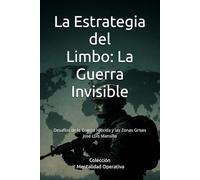 La Estrategia del Limbo: Desafíos de la Guerra Híbrida y las Zonas Grises (Mentalidad operativa)