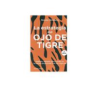 La Estrategia Del Ojo De Tigre: Actitud y método para el éxito en la carrera profesional y e (Temáticos)