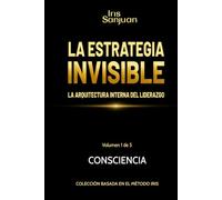 La estrategia invisible: La arquitectura interna del liderazgo