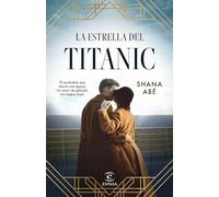 La estrella del Titanic: El escándalo que marcó una época. Un amor de película (Espasa Narrativa)